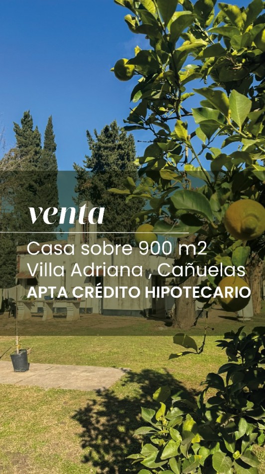 REBAJADA !!!CAÑUELAS, VILLA ADRIANA -CASA QUINTA EN VENTA -APTA CREDITO HIPOTECARIO